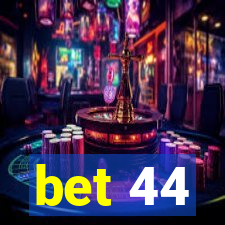 bet 44